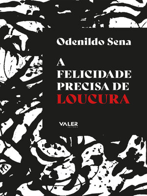 cover image of A Felicidade precisa de loucura